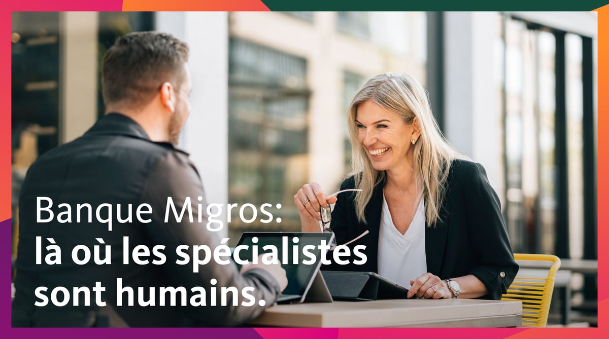 Banque Migros: là où les spécialistes sont humains