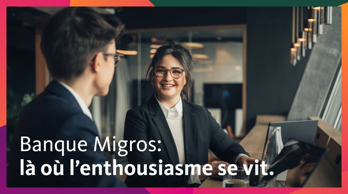 Banque Migros: là où l'enthousiasme se vit.