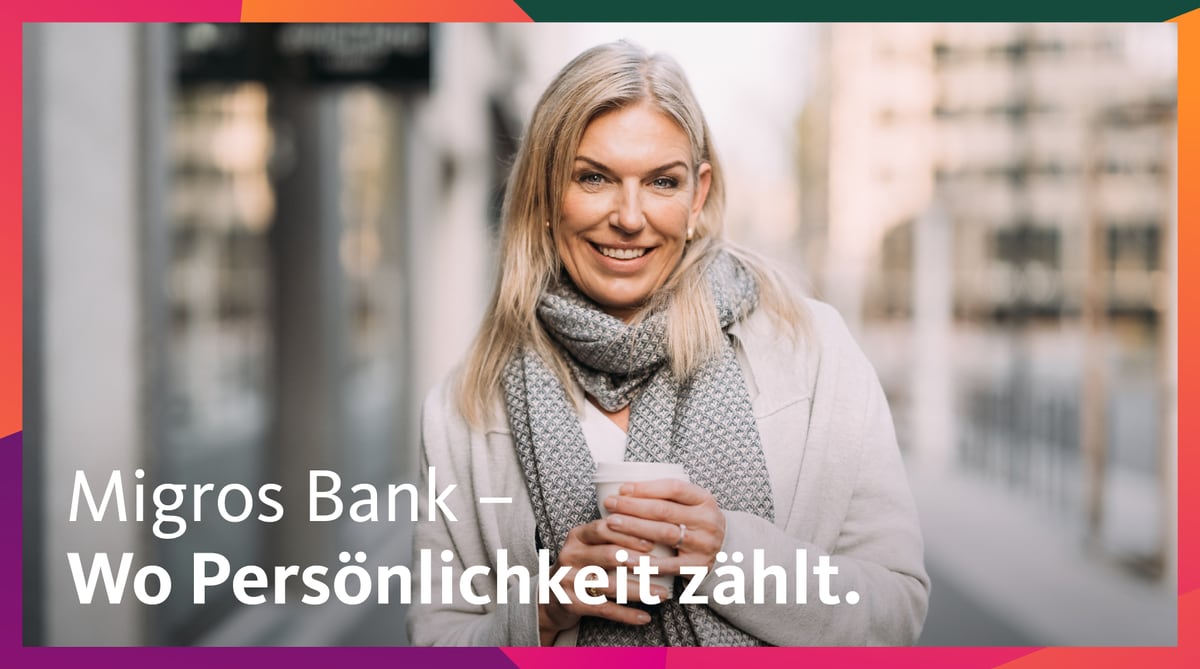 Migros Bank – Wo Persönlichkeit zählt.