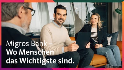 Migros Bank – Wo Menschen das Wichtigste sind.