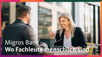 Migros Bank – Wo Fachleute menschlich sind.