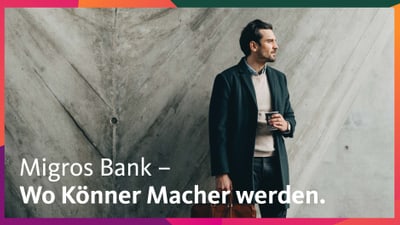 Migros Bank – Wo Könner Macher werden.